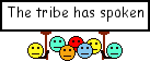 The tribe has spoken
